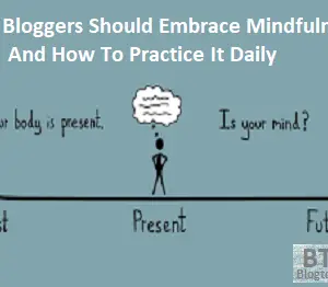 Read more about the article Why Bloggers Should Embrace Mindfulness And How To Practice It Daily