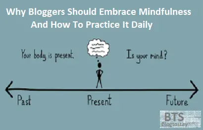 Read more about the article Why Bloggers Should Embrace Mindfulness And How To Practice It Daily
