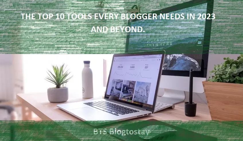 Read more about the article THE TOP 10+ TOOLS EVERY BLOGGER NEEDS IN 2024 AND BEYOND.