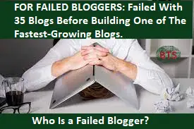 Read more about the article FOR FAILED BLOGGERS: Failed With 35 Blogs Before Building One Of The Fastest Growing Blogs.