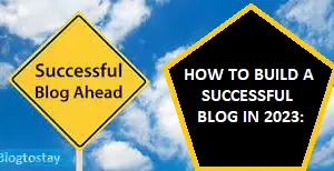 Read more about the article HOW TO BUILD A SUCCESSFUL BLOG IN 2024: Tips And Strategies For Beginners.