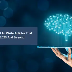 Read more about the article How To Use AI To Write Articles That Rank In 2024 And Beyond