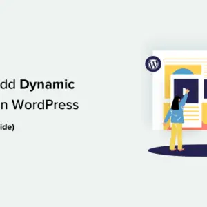 Read more about the article How to Add Dynamic Content in WordPress (Beginner’s Guide)