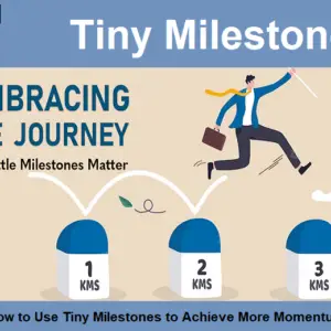 Read more about the article How to Use Tiny Milestones to Achieve More Momentum.