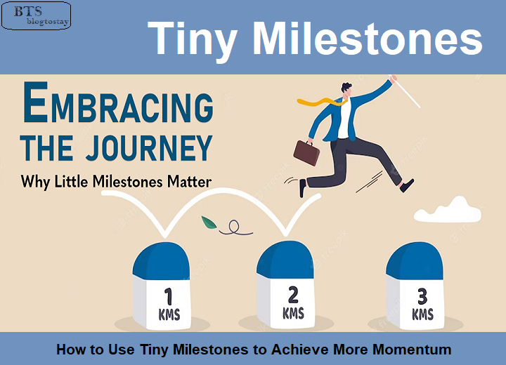 You are currently viewing How to Use Tiny Milestones to Achieve More Momentum.
