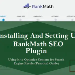 Read more about the article Installing And Setting Up RankMath SEO Plugin, Using It To Optimize Content. (Practical Guide).