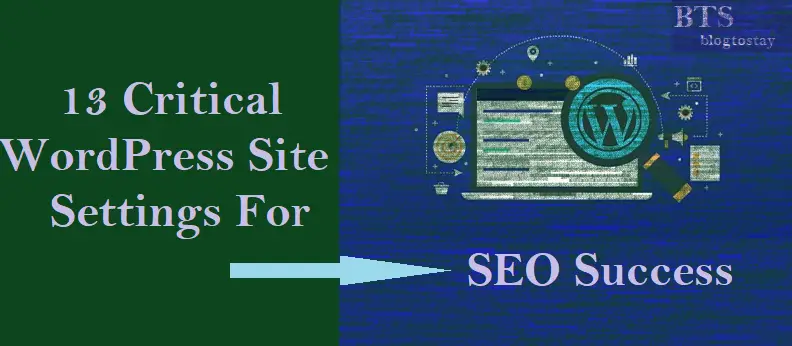 Read more about the article 13 Critical WordPress Settings for SEO Success In Our Websites
