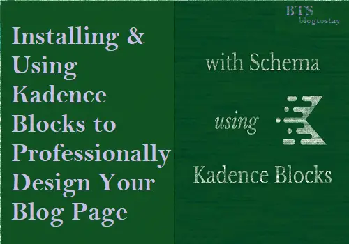 You are currently viewing How to Install and Use Kadence Block to Professionally Design Your Blog Pages (Technical Blogging)