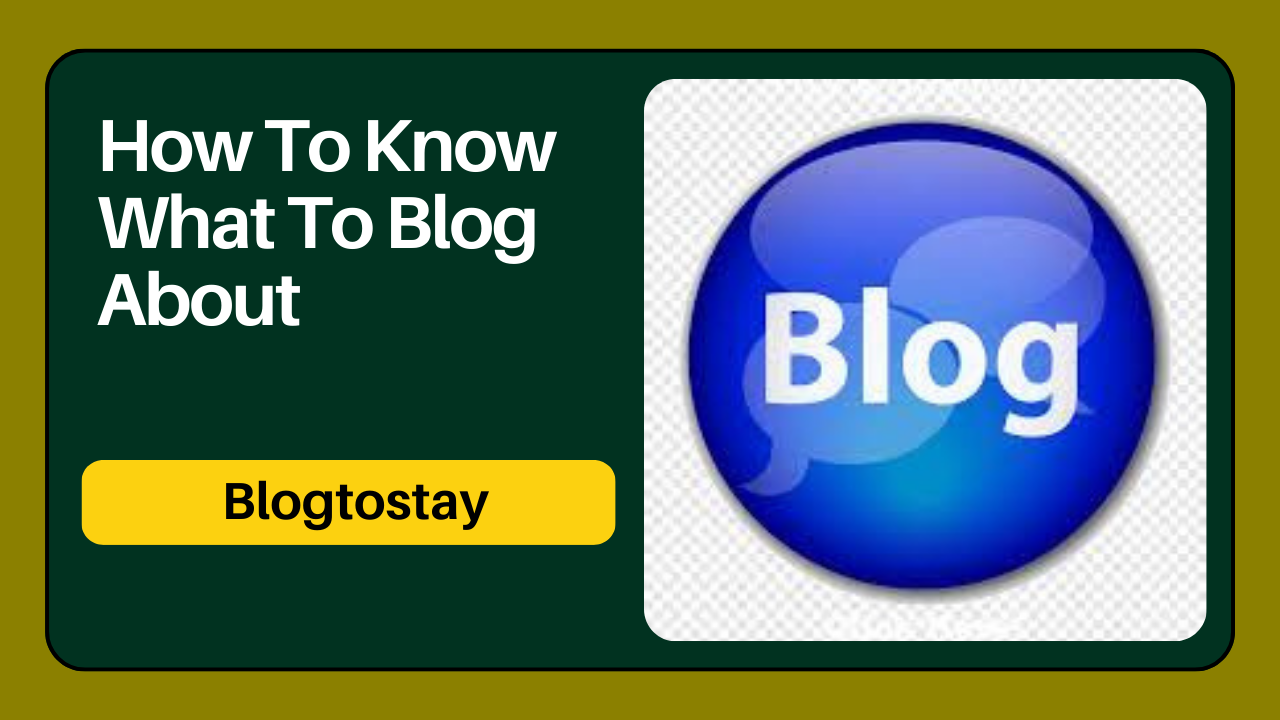 You are currently viewing How To Know What To Blog About