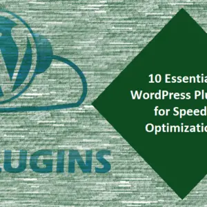 Read more about the article 10 Essential WordPress Plugins for Speed Optimization