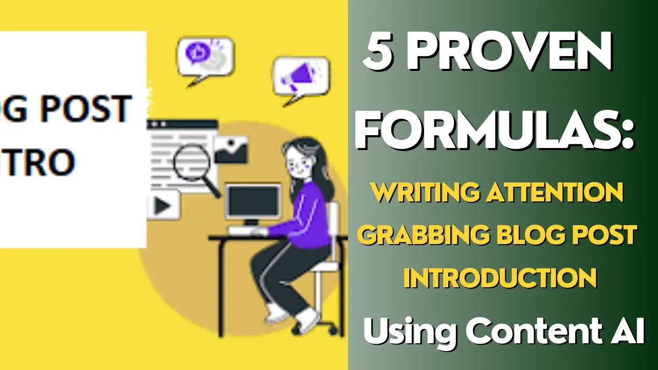 You are currently viewing 5 PROVEN FORMULAS: For Writing Attention-Grabbing Blog Post Introduction Leveraging Content AI.