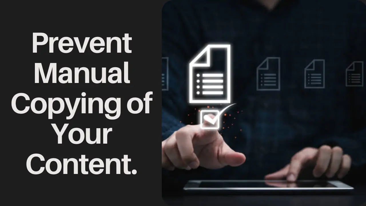 prevent manual copying of your content