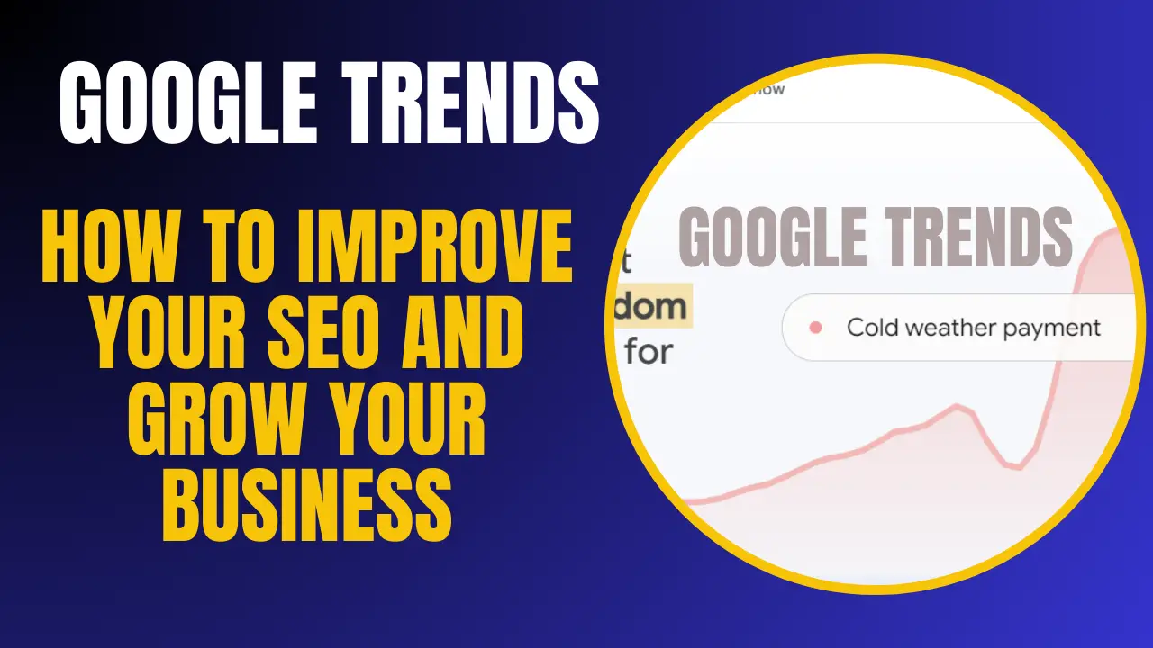 You are currently viewing How To Improve Your SEO And Grow Your Business Using Google Trends.