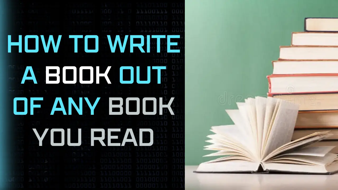 Read more about the article HOW TO WRITE A BOOK OUT OF ANY BOOK YOU READ