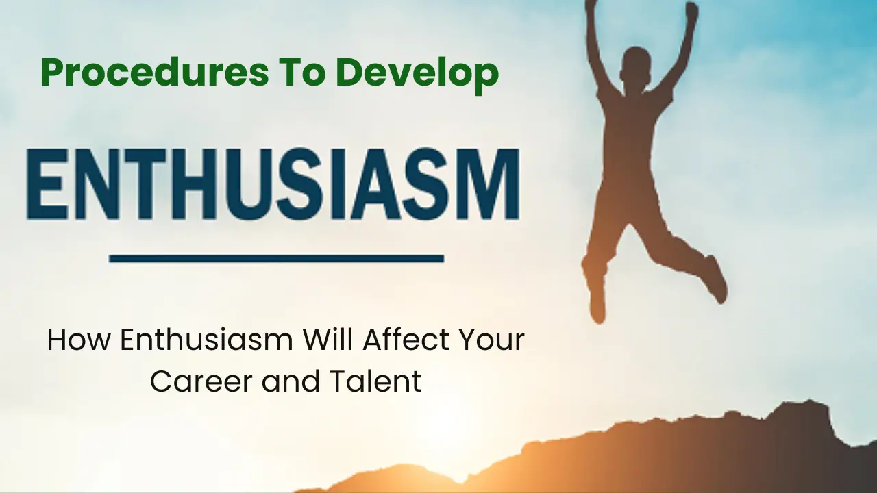 You are currently viewing Simple Procedures You Can Follow To Develop Enthusiasm.
