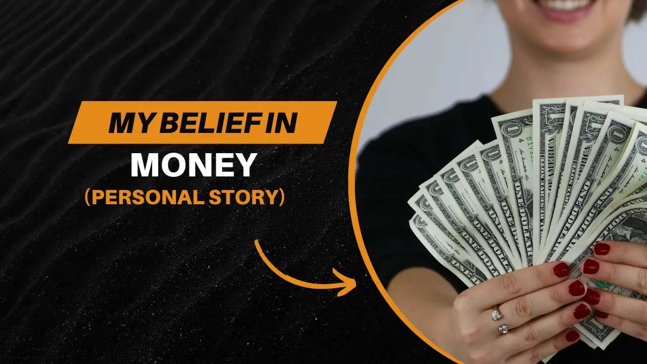 Read more about the article My Belief In Money (Personal Story)