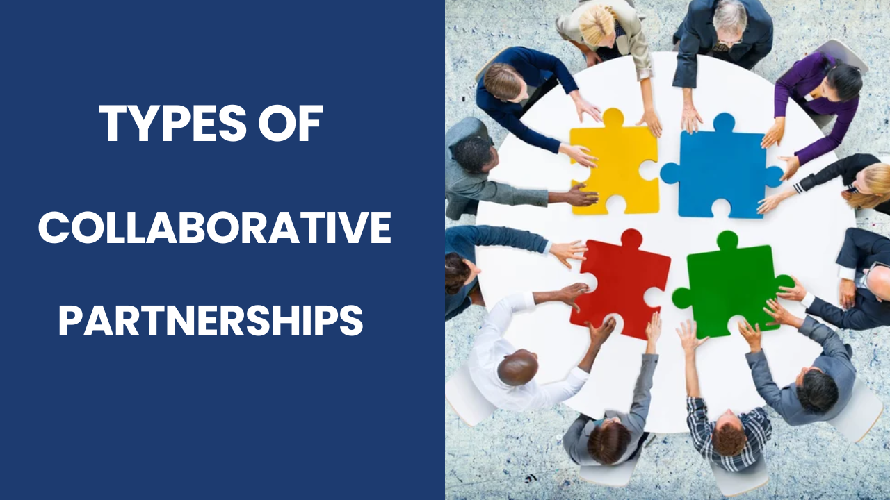 UNDERSTANDING THE TYPES OF COLLABORATIVE PARTNERSHIPS