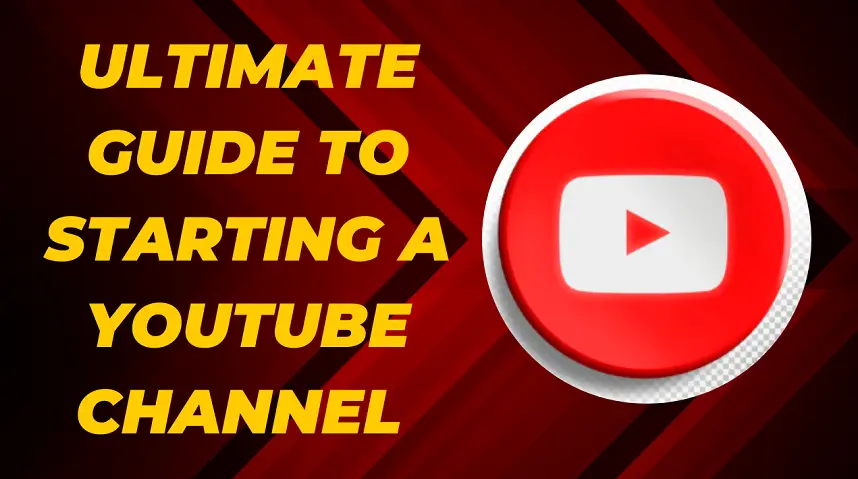 You are currently viewing Ultimate Guide to Starting a YouTube Channel in 2024